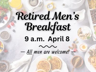 All men welcome to attend Retired Men’s Breakfast, 9 a.m. April&nbsp;8